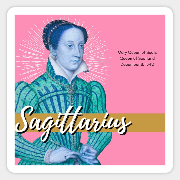 Mary Queen of Scots: Sagittarius Sticker by Queens Podcast Merch